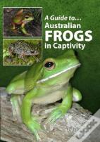 A Guide To Australian Frogs In Captivity
