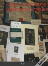 A Guide To Authenticating U.S.Presidential Autographs