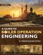 A Guide To Boiler Operation Engineering - For Boe/ 1st Class And 2nd Class Boiler Attendants' Proficiency Examination - Preview