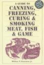 A Guide To Canning, Freezing, Curing & Smoking Meat, Fish & Game - Preview