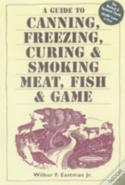 Capa do artigo A Guide To Canning, Freezing, Curing & Smoking Meat, Fish & Game
