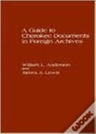 A Guide To Cherokee Documents In Foreign Archives
