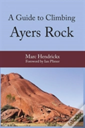A Guide To Climbing Ayers Rock