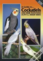 A Guide To Cockatiels And Their Mutations As Pet And Aviary Birds