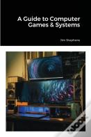 A Guide To Computer Games & Systems