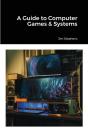 A Guide To Computer Games & Systems - Preview