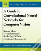 A Guide To Convolutional Neural Networks For Computer Vision