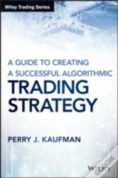 A Guide To Creating A Successful Algorithmic Trading Strategy