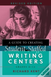Capa do artigo A Guide To Creating Student-Staffed Writing Centers, Grades 6â€“12, Revised Edition