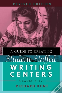 Capa do artigo A Guide To Creating Student-Staffed Writing Centers, Grades 6â€“12, Revised Edition