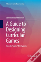 A Guide To Designing Curricular Games
