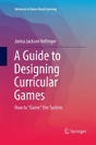 A Guide To Designing Curricular Games - Preview