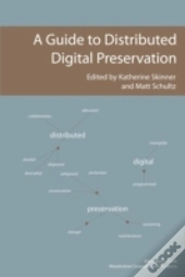 A Guide To Distributed Digital Preservat