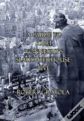A Guide To Kurt Vonnegut'S Slaughterhouse-Five
