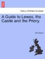 A Guide To Lewes, The Castle And The Pri - Preview