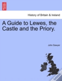 Capa do artigo A Guide To Lewes, The Castle And The Pri