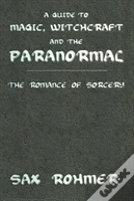 A Guide To Magic, Witchcraft And The Paranormal