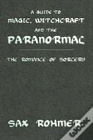 A Guide To Magic, Witchcraft And The Paranormal