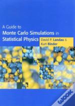 A Guide To Monte Carlo Simulations In Statistical Physics