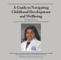 A Guide To Navigating Childhood Development And Wellbeing - Preview