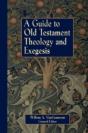A Guide To Old Testament Theology And Exegesis - Preview