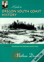 A Guide To Oregon South Coast History