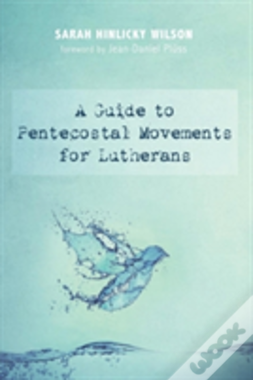 A Guide To Pentecostal Movements For Lutherans