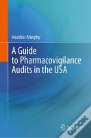 A Guide To Pharmacovigilance Audits In The Usa