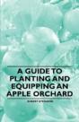 A Guide To Planting And Equipping An Apple Orchard - Preview