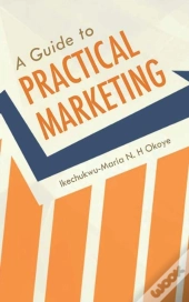 A Guide To Practical Marketing