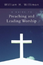 A Guide To Preaching And Leading Worship - Preview