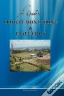 A Guide To Project Monitoring & Evaluation