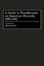A Guide To Pseudonyms On American Recordings, 1892-1942 - Preview