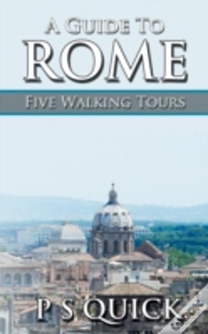 A Guide To Rome: Five Walking Tours