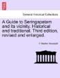 A Guide To Seringapatam And Its Vicinity. Historical And Traditional. Third Edition, Revised And Enlarged. - Preview