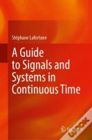 A Guide To Signals And Systems In Continuous Time