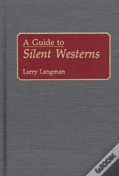 A Guide To Silent Westerns