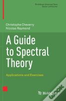 A Guide To Spectral Theory