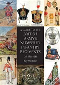 Capa do artigo A Guide To The British Army'S Numbered Infantry Regiments Of 1751-1881