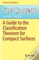 A Guide To The Classification Theorem For Compact Surfaces