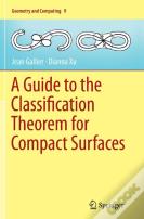 A Guide To The Classification Theorem For Compact Surfaces