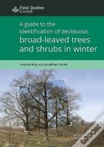 A Guide To The Identification Of Deciduous Broad - Leaved Trees And Shrubs In Winter
