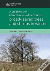 A Guide To The Identification Of Deciduous Broad - Leaved Trees And Shrubs In Winter