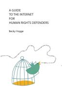 A Guide To The Internet For Human Rights Defenders