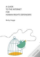 A Guide To The Internet For Human Rights Defenders