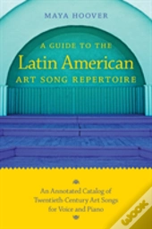 A Guide To The Latin American Art Song Repertoire