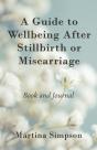 A Guide To Wellbeing After Stillbirth Or Miscarriage - Preview