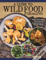 A Guide To Wild Food Foraging