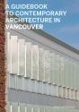 A Guidebook To Contemporary Architecture In Vancouver - Preview