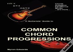 A Guitarist'S Guide To Common Chord Progressions